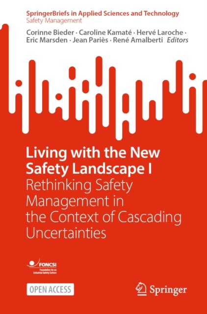 Living with the New Safety Landscape I - Rethinking Safety Management in the Context of Cascading Uncertainties