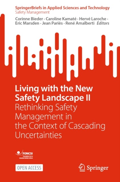 Living with the New Safety Landscape II - Rethinking Safety Management in the Context of Cascading Uncertainties