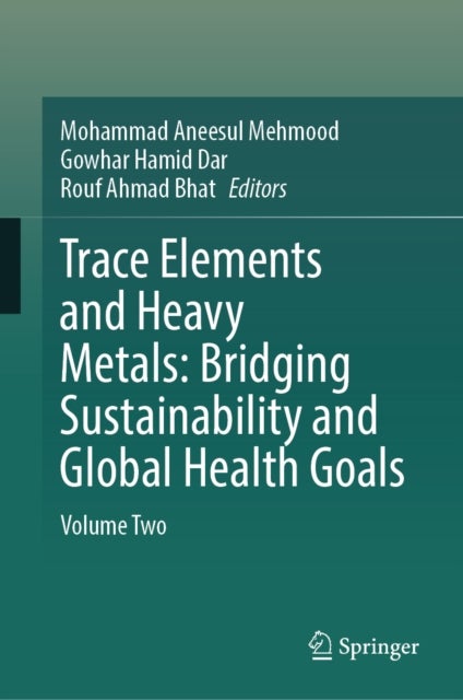 Trace Elements and Heavy Metals: Bridging Sustainability and Global Health Goals - Volume Two
