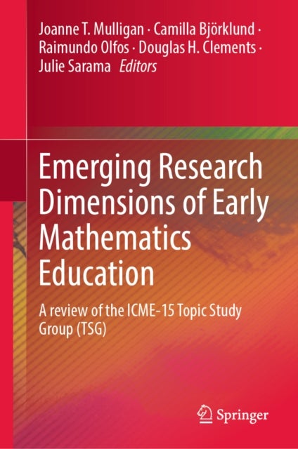 Emerging Research Dimensions of Early Mathematics Education - A review of the ICME-15 Topic Study Group (TSG)
