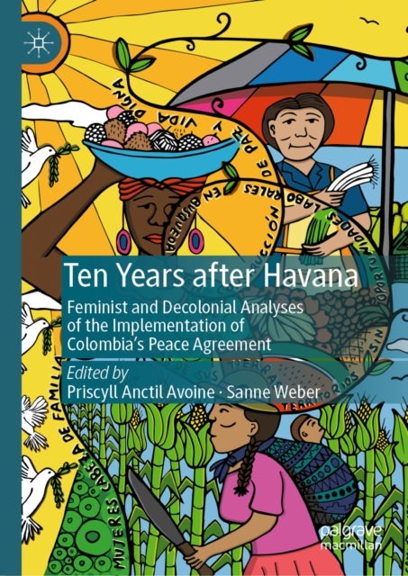 Ten Years after Havana - Feminist and Decolonial Analyses of the Implementation of Colombia’s Peace Agreement