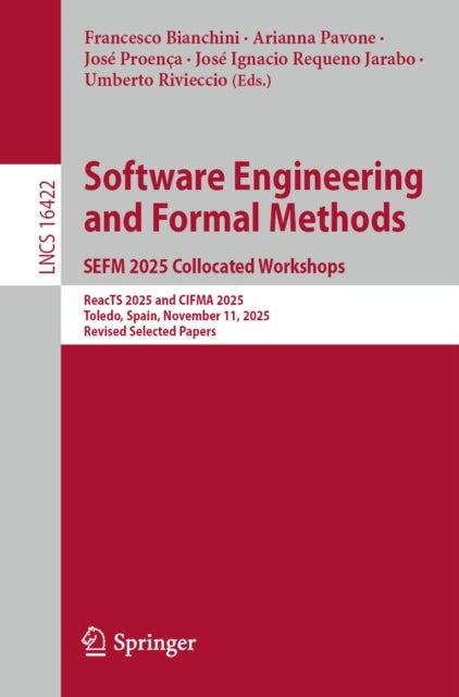 Software Engineering and Formal Methods. SEFM 2025 Collocated Workshops - ReacTS 2025 and CIFMA 2025, Toledo, Spain, November 11, 2025, Revised Selected Papers