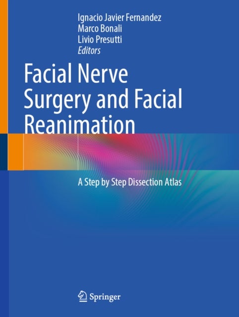 Facial Nerve Surgery and Facial Reanimation - A Step by Step Dissection Atlas
