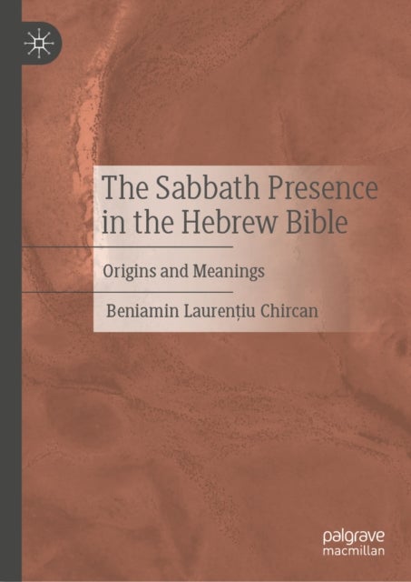 The Sabbath Presence in the Hebrew Bible - Origins and Meanings