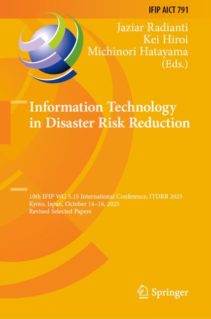 Information Technology in Disaster Risk Reduction - 10th IFIP WG 5.15 International Conference, ITDRR 2025, Kyoto, Japan, October 14–16, 2025, Revised Selected Papers