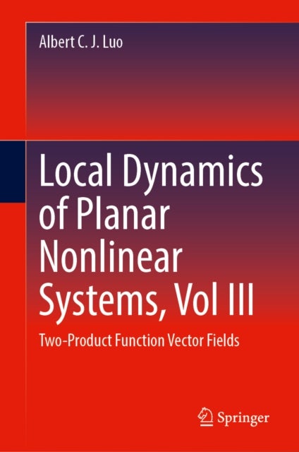 Local Dynamics of Planar Nonlinear Systems, Vol III - Two-Product Function Vector Fields