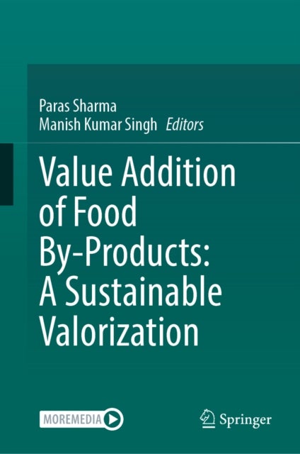 Value Addition of Food By-Products: A Sustainable Valorization