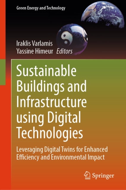 Sustainable Buildings and Infrastructure using Digital Technologies - Leveraging Digital Twins for Enhanced Efficiency and Environmental Impact