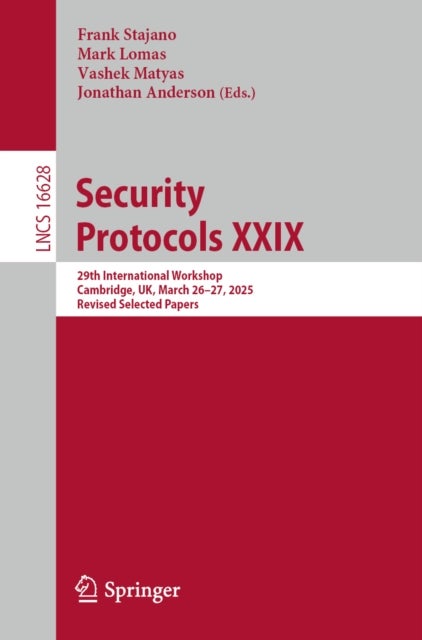 Security Protocols XXIX - 29th International Workshop, Cambridge, UK, March 26–27, 2025, Revised Selected Papers