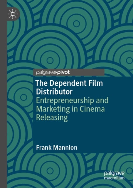 The Dependent Film Distributor - Entrepreneurship and Marketing in Cinema Releasing