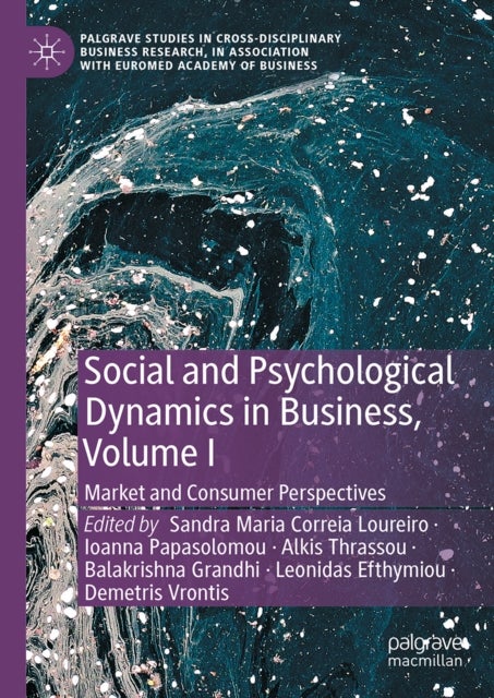Social and Psychological Dynamics in Business, Volume I - Market and Consumer Perspectives