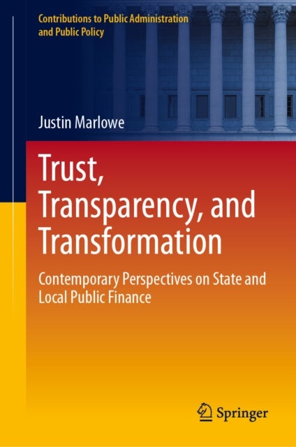 Trust, Transparency, and Transformation - Contemporary Perspectives on State and Local Public Finance
