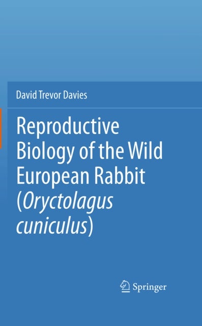 Reproductive Biology of the Wild European Rabbit (Oryctolagus cuniculus)