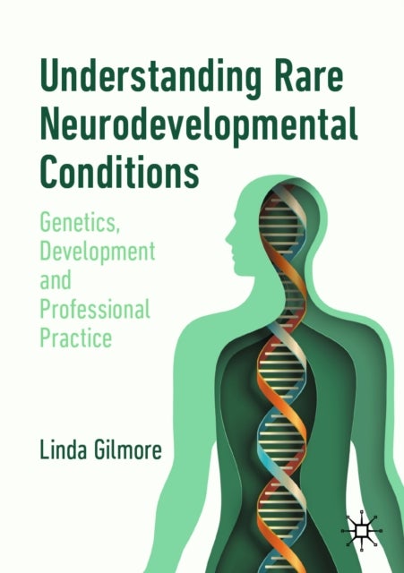 Understanding Rare Neurodevelopmental Conditions - Genetics, Development and Professional Practice