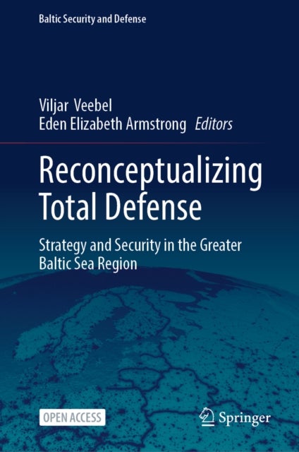 Reconceptualizing Total Defense - Strategy and Security in the Greater Baltic Sea Region