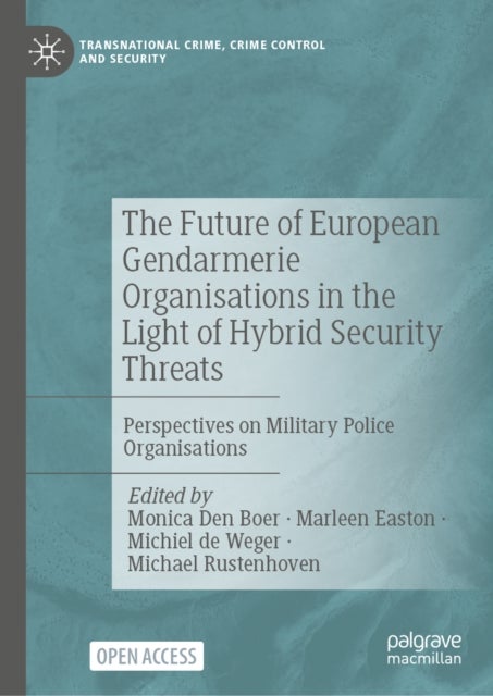 The Future of European Gendarmerie Organisations in the Light of Hybrid Security Threats - Perspectives on Military Police Organisations