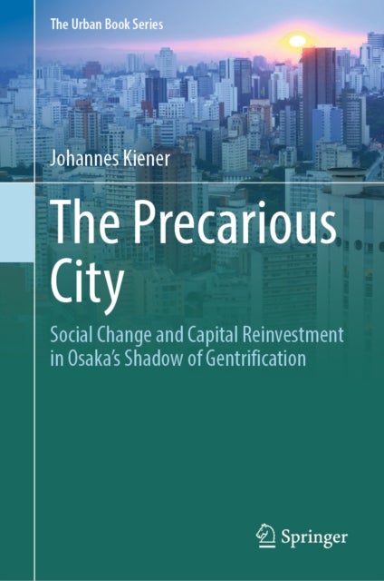 The Precarious City - Social Change and Capital Reinvestment in Osaka’s Shadow of Gentrification