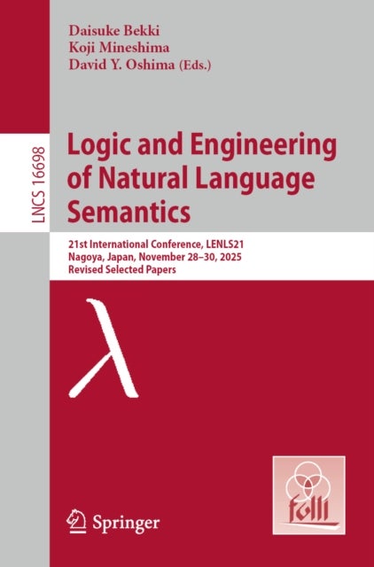 Logic and Engineering of Natural Language Semantics - 21st International Conference, LENLS21, Nagoya, Japan, November 28–30, 2025, Revised Selected Papers