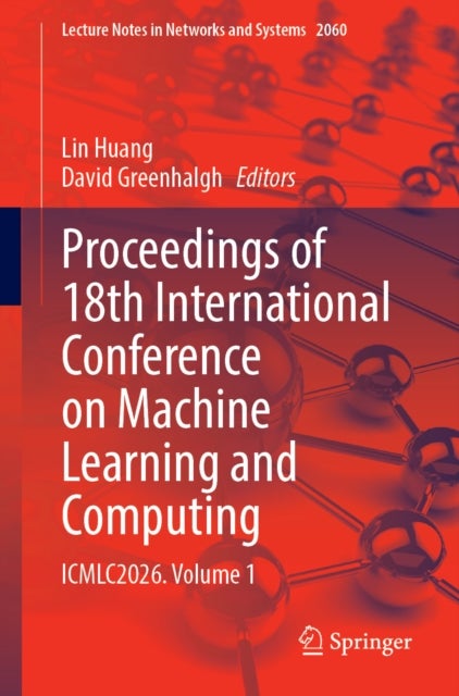 Proceedings of 18th International Conference on Machine Learning and Computing - ICMLC2026. Volume 1