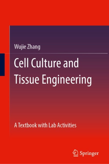 Cell Culture and Tissue Engineering - A Textbook with Lab Activities