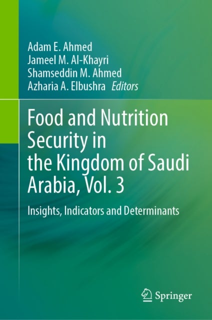 Food and Nutrition Security in the Kingdom of Saudi Arabia, Vol. 3 - Insights, Indicators and Determinants