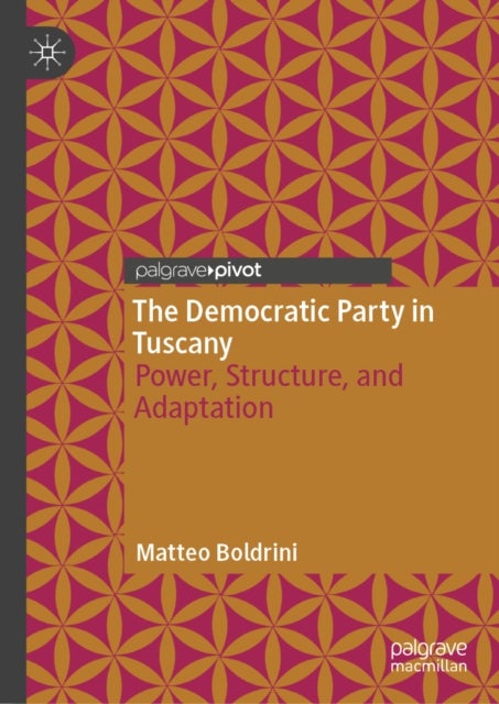 The Democratic Party in Tuscany - Power, Structure, and Adaptation