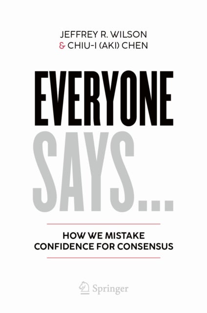 Everyone Says... - How We Mistake Confidence for Consensus