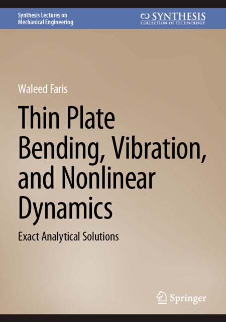 Thin Plate Bending, Vibration, and Nonlinear Dynamics - Exact Analytical Solutions