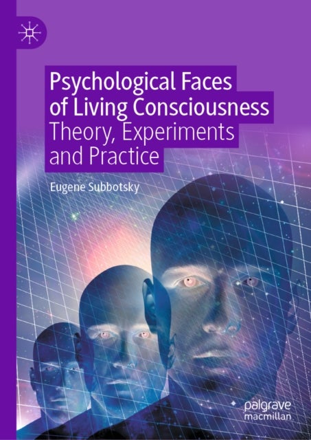 Psychological Faces of Living Consciousness - Theory, Experiments and Practice