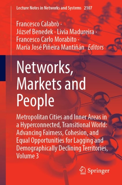 Networks, Markets and People - Metropolitan Cities and Inner Areas in a Hyperconnected, Transitional World: Advancing Fairness, Cohesion, and Equal Opportunities for Lagging and Demographically Declining Territories, Volume 3