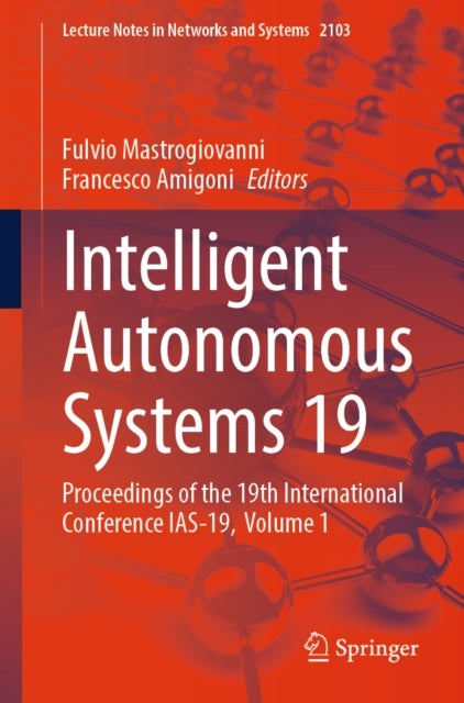 Intelligent Autonomous Systems 19 - Proceedings of the 19th International Conference IAS-19, Volume 1