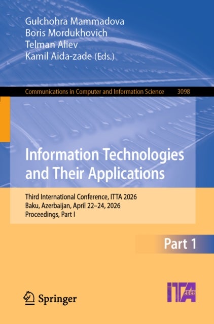 Information Technologies and Their Applications - Third International Conference, ITTA 2026, Baku, Azerbaijan, April 22–24, 2026, Proceedings, Part I