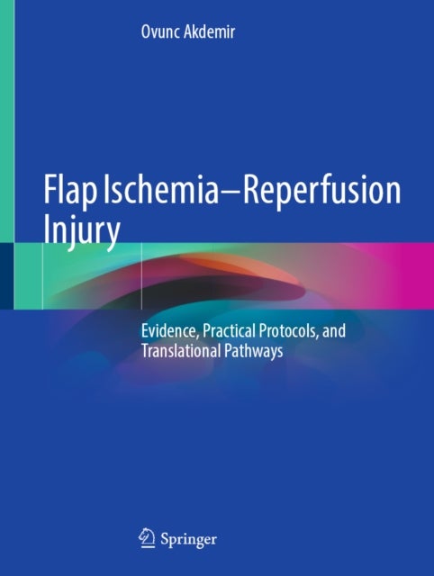 Flap Ischemia–Reperfusion Injury - Evidence, Practical Protocols, and Translational Pathways