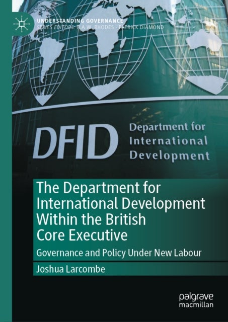 The Department for International Development Within the British Core Executive