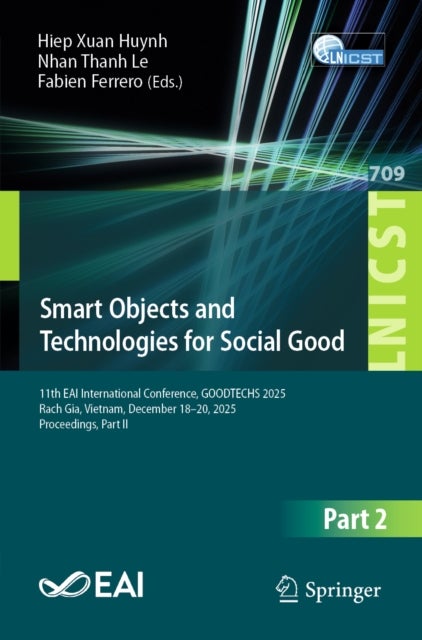 Smart Objects and Technologies for Social Good - 11th EAI International Conference, GOODTECHS 2025, Rach Gia, Vietnam, December 18–20, 2025, Proceedings, Part II