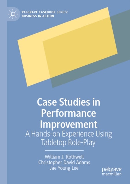 Case Studies in Performance Improvement - A Hands-on Experience Using Tabletop Role-Play
