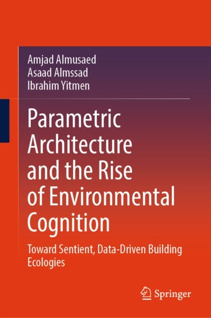 Parametric Architecture and the Rise of Environmental Cognition - Toward Sentient, Data-Driven Building Ecologies