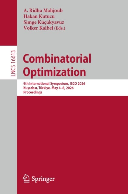 Combinatorial Optimization - 9th International Symposium, ISCO 2026, Kusadasi, Turkiye, May 4–8, 2026, Proceedings