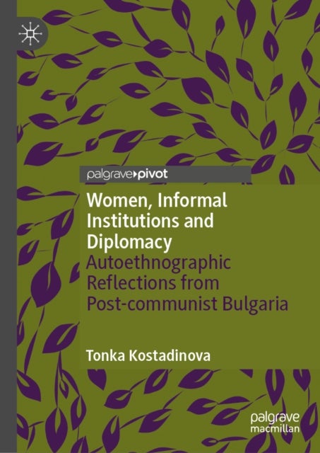 Women, Informal Institutions and Diplomacy - Autoethnographic Reflections from Post-communist Bulgaria