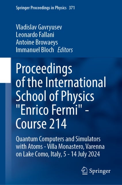 Proceedings of the International School of Physics "Enrico Fermi" - Course 214 - Quantum Computers and Simulators with Atoms - Villa Monastero, Varenna on Lake Como, Italy, 5 - 14 July 2024