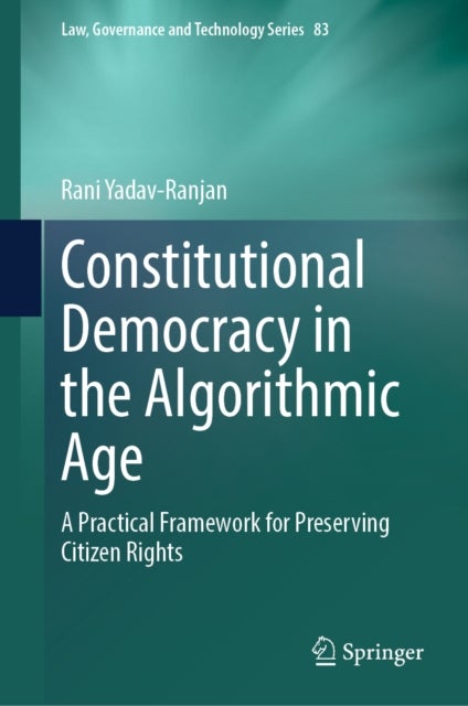 Constitutional Democracy in the Algorithmic Age - A Practical Framework for Preserving Citizen Rights