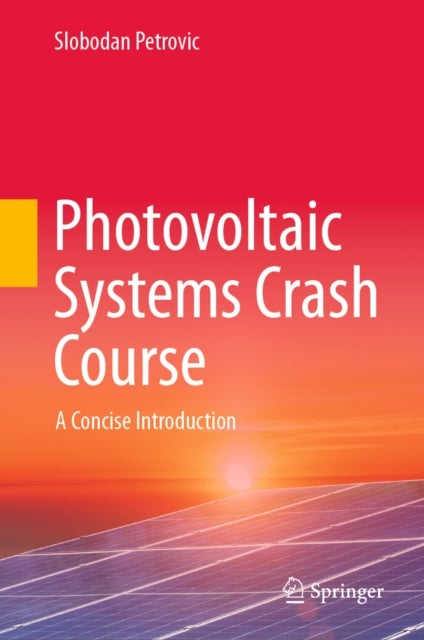 Photovoltaic Systems Crash Course - A Concise Introduction