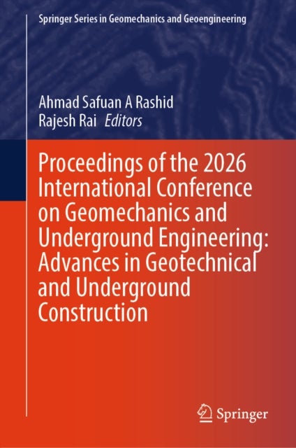Proceedings of the 2026 International Conference on Geomechanics and Underground Engineering: Advances in Geotechnical and Underground Construction
