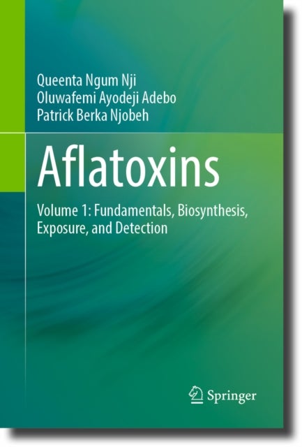 Aflatoxins - Volume 1: Fundamentals, Biosynthesis, Exposure, and Detection