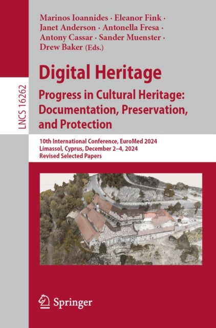 Digital Heritage. Progress in Cultural Heritage: Documentation, Preservation, and Protection - 10th International Conference, EuroMed 2024, Limassol, Cyprus, December 2–4, 2024, Revised Selected Papers