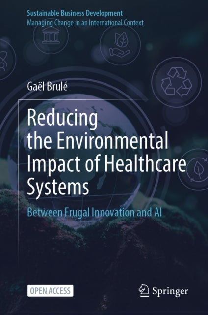 Reducing the Environmental Impact of Healthcare Systems - Between Frugal Innovation and AI