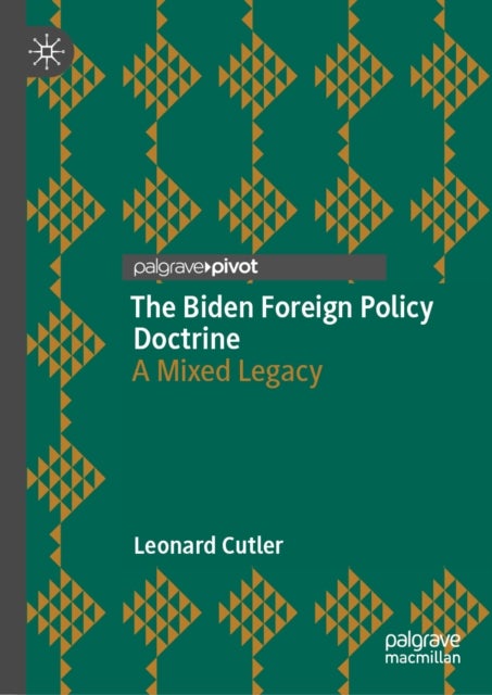 The Biden Foreign Policy Doctrine - A Mixed Legacy