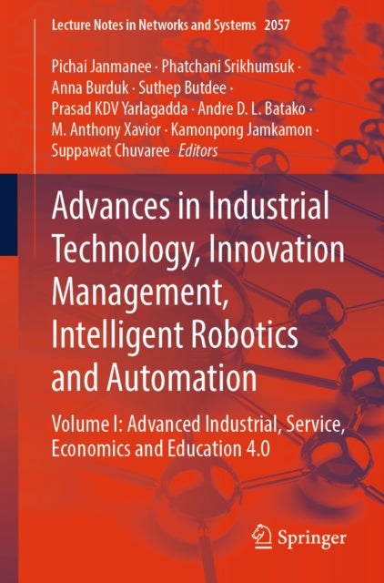 Advances in Industrial Technology, Innovation Management, Intelligent Robotics and Automation - Volume I: Advanced Industrial, Service, Economics and Education 4.0