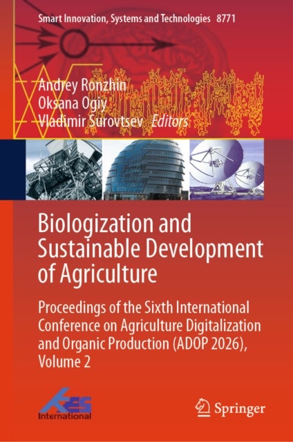 Biologization and Sustainable Development of Agriculture - Proceedings of the Sixth International Conference on Agriculture Digitalization and Organic Production (ADOP 2026), Volume 2