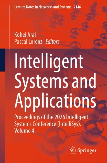 Intelligent Systems and Applications - Proceedings of the 2026 Intelligent Systems Conference (IntelliSys). Volume 4